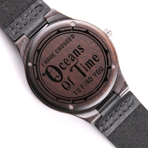 I Have Crossed Oceans of Time to Find You - The Engraved Wood Watch With a Genuine Leather Strap - ELKAMANIA