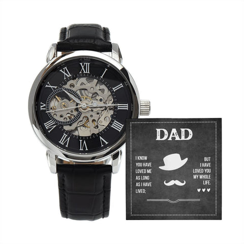 Dad, I know you have loved me as long as I have lived; - Give The Perfect Gift The Men's Openwork Watch - ELKAMANIA