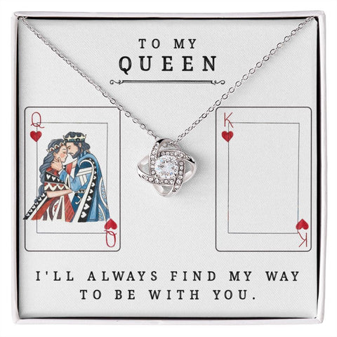 I'LL ALWAYS FIND MY WAY TO BE WITH YOU - GIFT TO MY QUEEN THIS BEAUTIFUL LOVE KNOT NECKLACES - ELKAMANIA